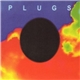 Plugs - Plugs